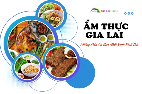 Ẩm Thực Gia Lai: Những Món Ăn Bạn Phải Thử