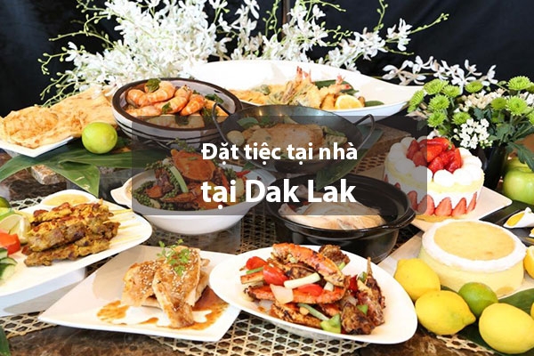 Dịch vụ đặt tiệc tại nhà Dak Lak