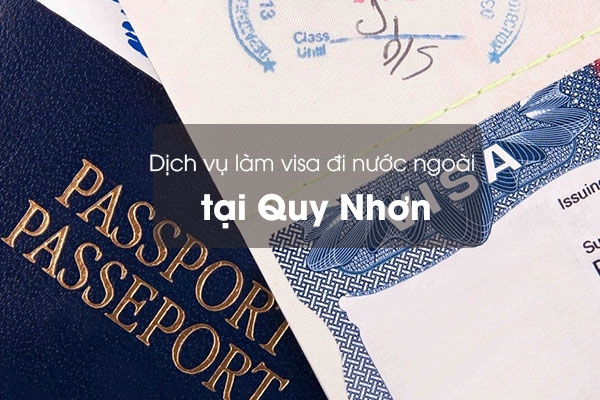 Dịch vụ làm visa đi nước ngoài tại Quy Nhơn uy tín