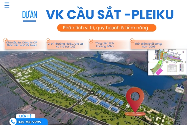 Dự Án VK Cầu Sắt Gia Lai – Phân Tích Vị Trí, Quy Hoạch & Tiềm Năng