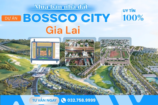 Mua Đất Nền Dự Án Bossco Gia Lai – Phân Tích Mặt Bằng Thực Tế & Cơ Hội Giao Dịch
