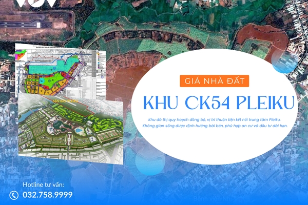 Thông Tin Dự Án CK54 Pleiku, Gia Lai – Tâm Điểm Phát Triển Bất Động Sản Mới Tại Gia Lai