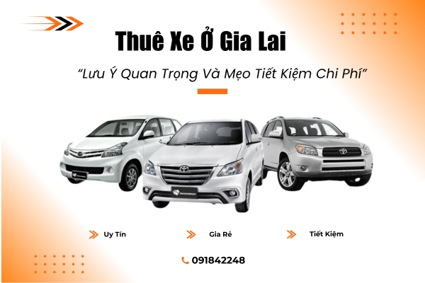 Thuê Xe ở Gia Lai: Lưu Ý Quan Trọng Và Mẹo Tiết Kiệm Chi Ph