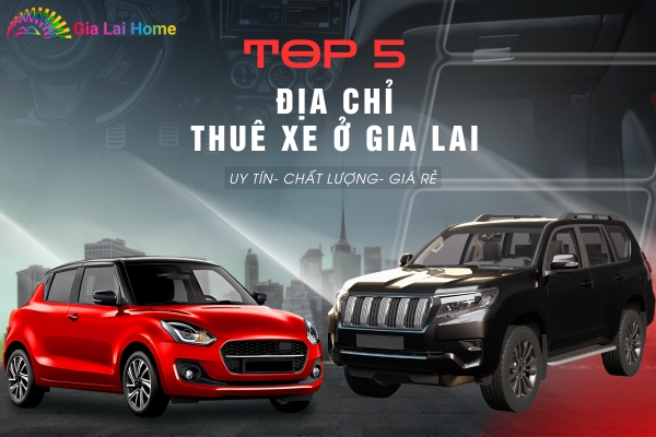  Top 5 Địa Chỉ Thuê Xe Ở Gia Lai Được Du Khách Đánh Giá Cao