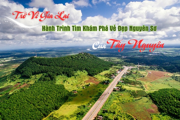 Trở Về Gia Lai - Hành Trình Tìm Khám Phá Vẻ Đẹp Nguyên Sơ Của Tây Nguyên