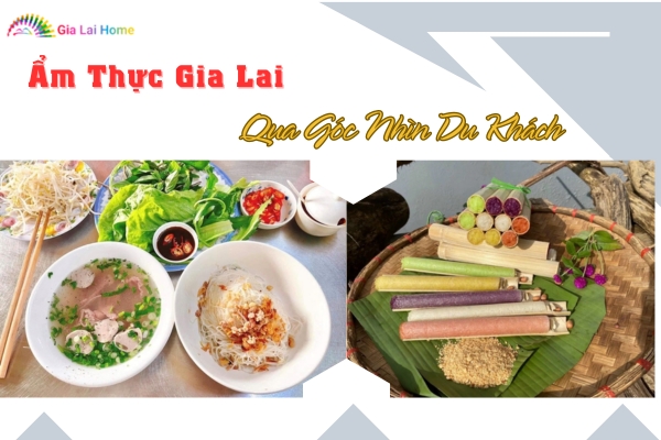 Từ Phở Khô Đến Cơm Lam: Ẩm Thực Gia Lai Qua Góc Nhìn Du Khách